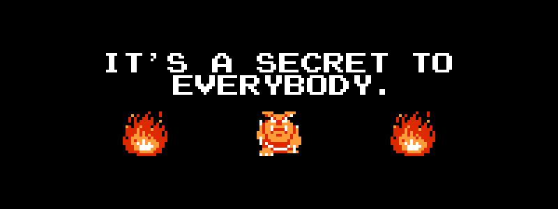 It's a secret to everybody